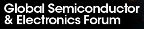 Global Semiconductor and Electronics Forum